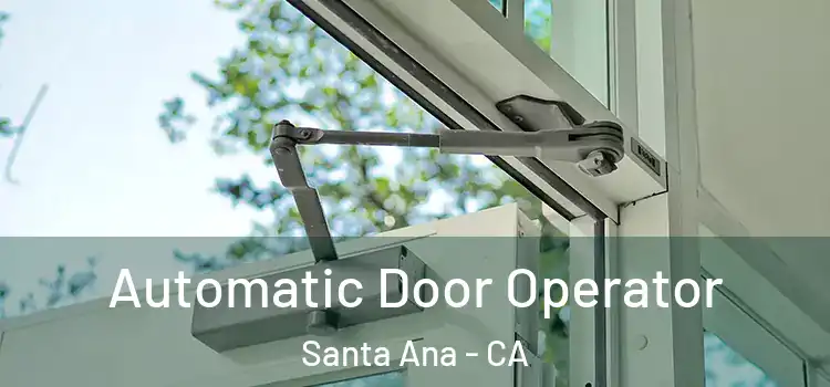 Automatic Door Operator Santa Ana - CA