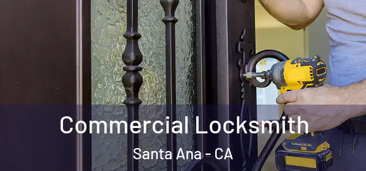 Commercial Locksmith Santa Ana - CA