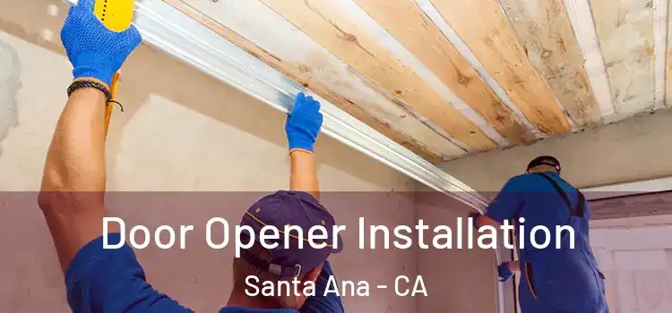 Door Opener Installation Santa Ana - CA