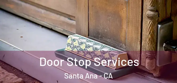 Door Stop Services Santa Ana - CA