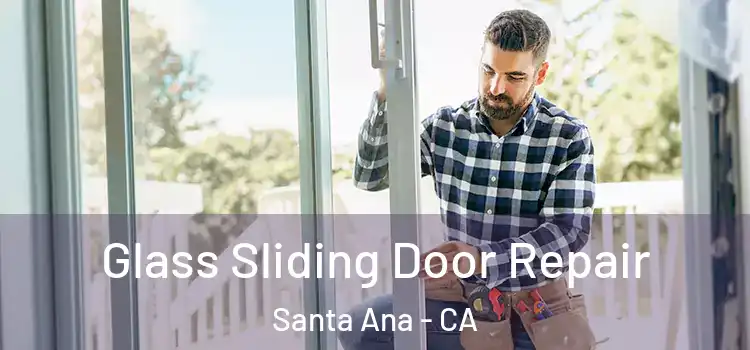 Glass Sliding Door Repair Santa Ana - CA