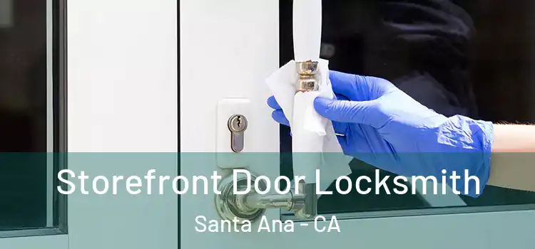 Storefront Door Locksmith Santa Ana - CA