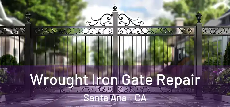 Wrought Iron Gate Repair Santa Ana - CA